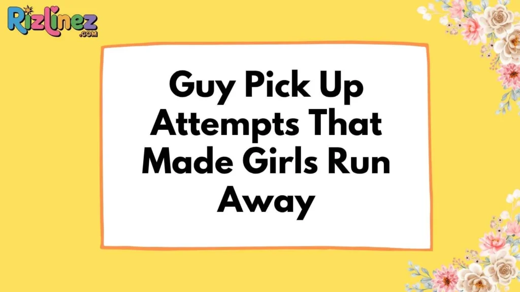 Worst Pick Up Lines from a Guy