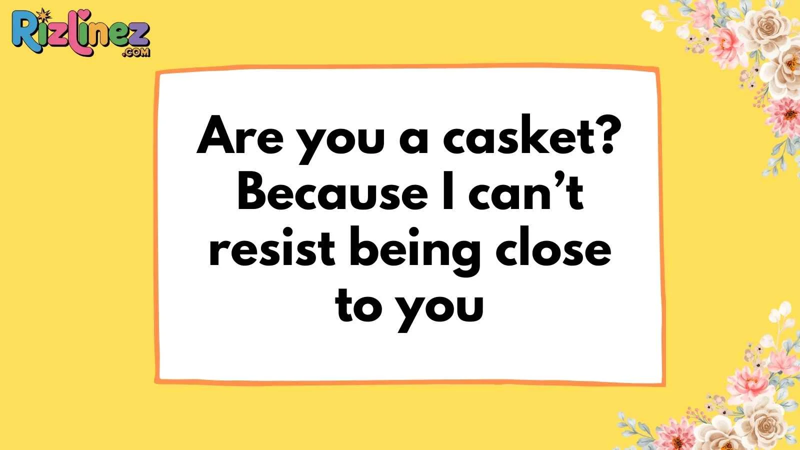 Casket Pickup Lines