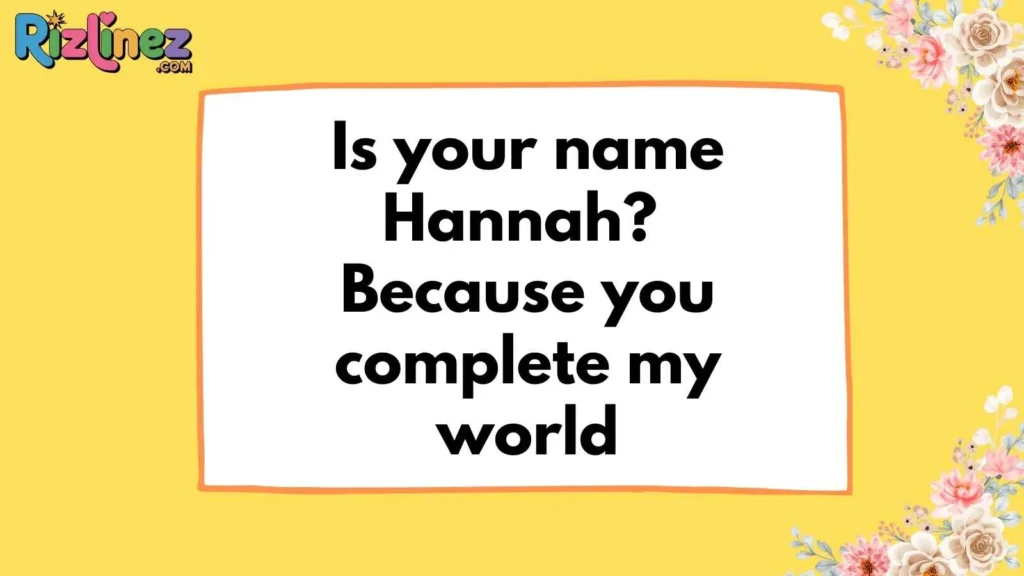 Classic Hannah Pickup Lines