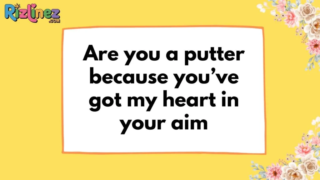 Golf Hole Pickup Lines