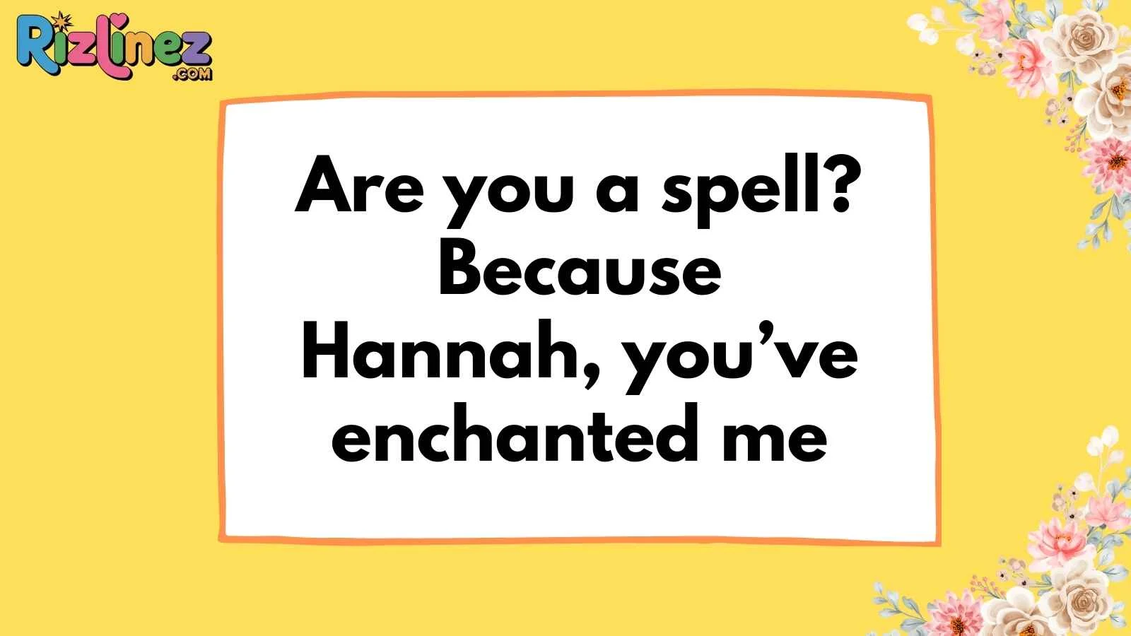 Hannah Pickup Lines