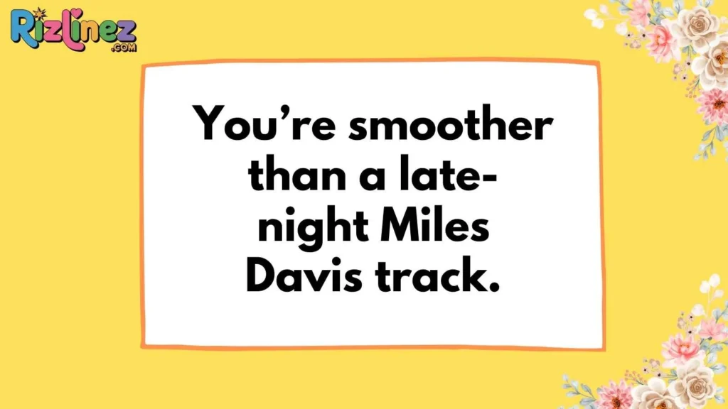 Smooth Jazz Pickup Lines