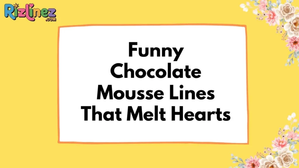 Chocolate Mousse Pickup Lines