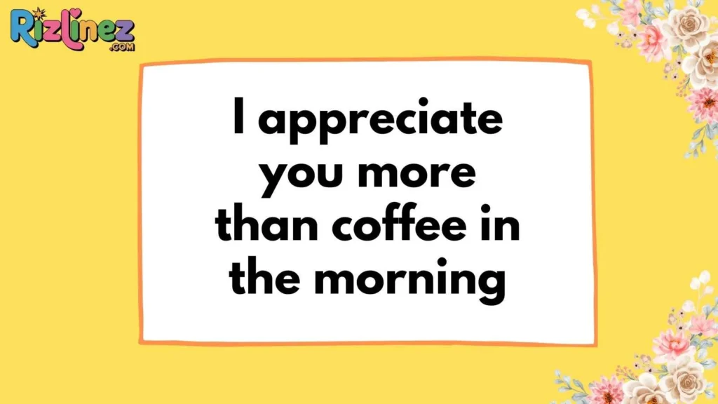 Classic Appreciate Pickup Lines