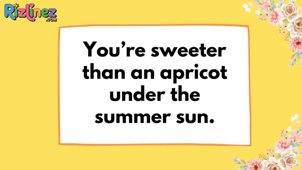 Flirty Apricot Pickup Lines