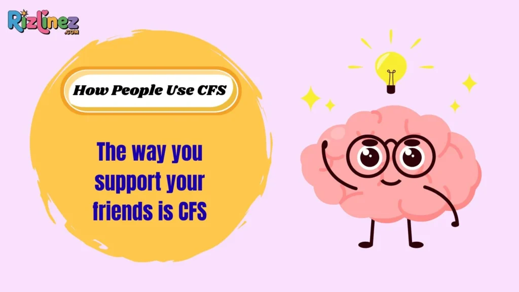 How People Use CFS