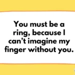 Marriage Pickup Lines