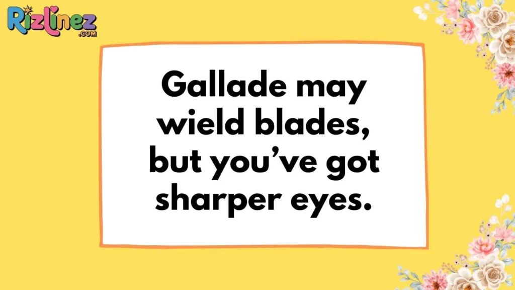 Nerdy Gallade Pickup Lines
