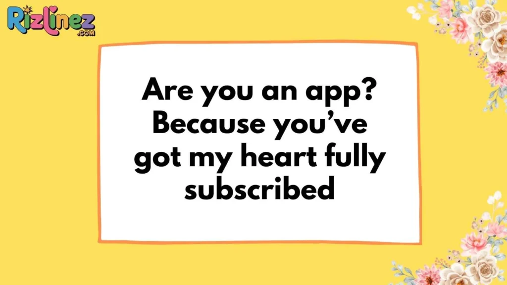 Romantic App Pickup Lines