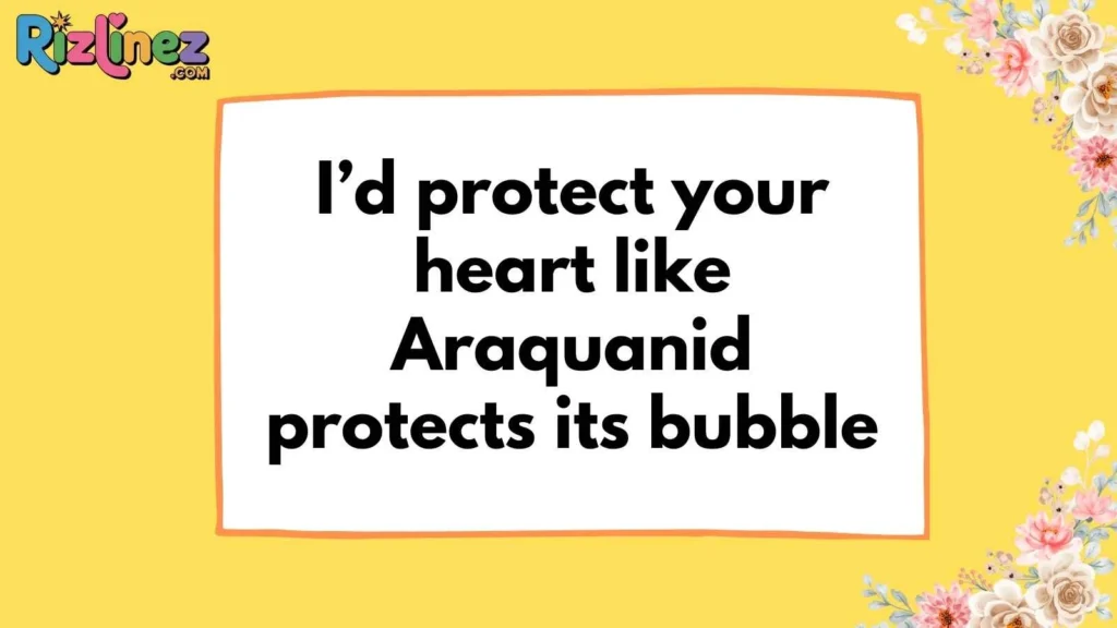 Romantic Araquanid Pickup Lines