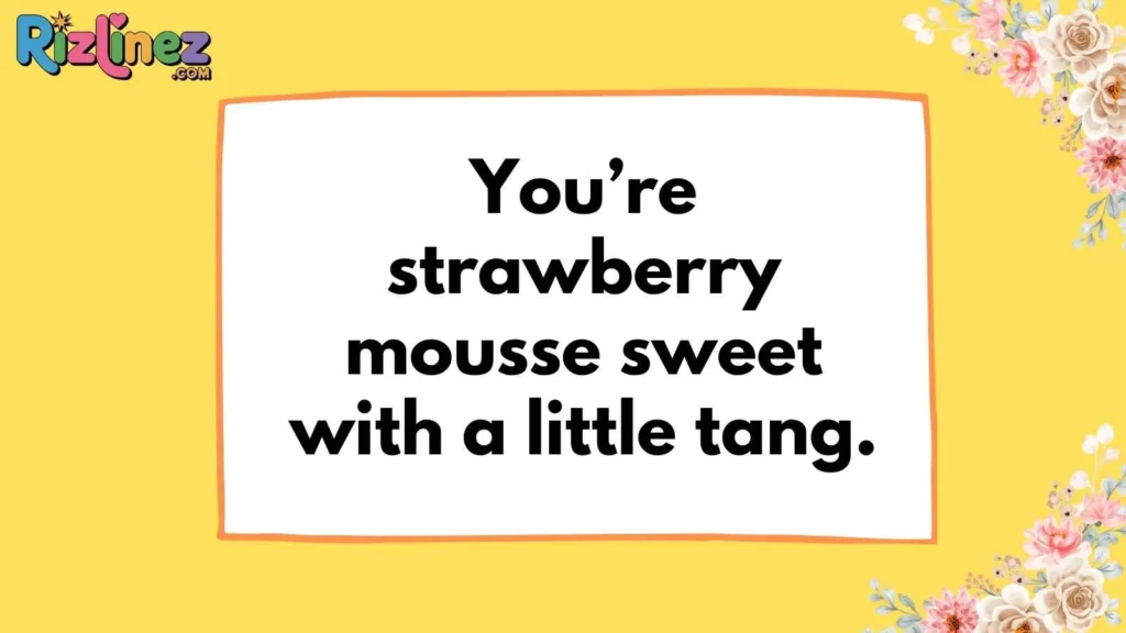 Strawberry Mousse Pickup Lines