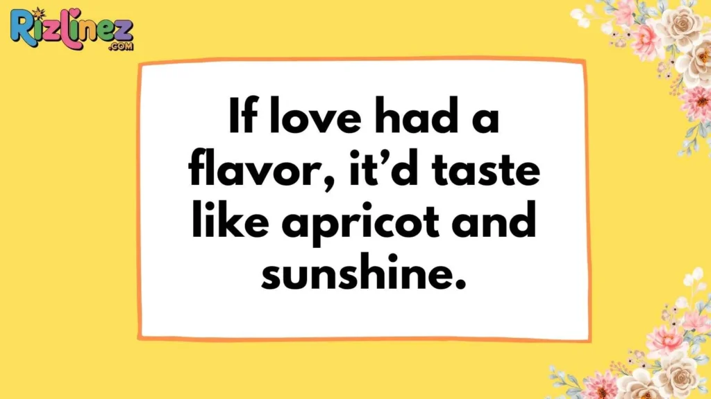 Sweet Apricot Pickup Lines
